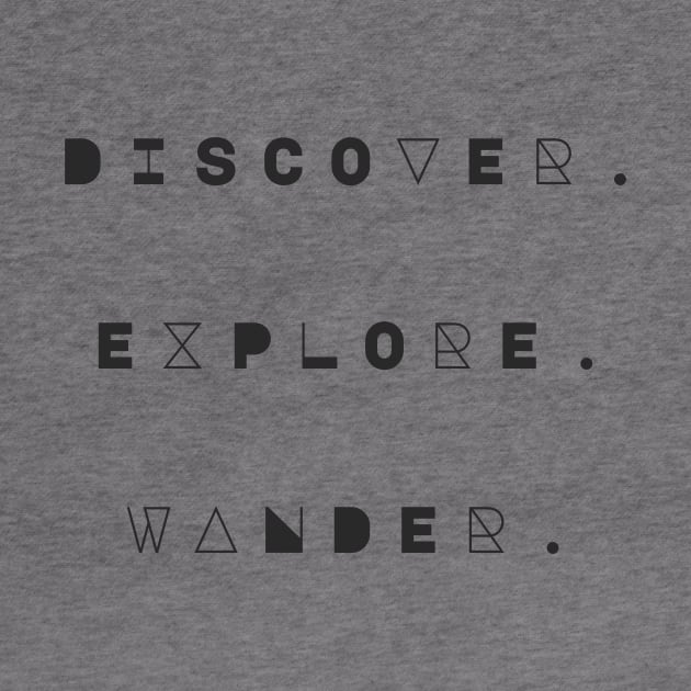 Discover. Explore. Wander. by Wanderlust Clothing Co.